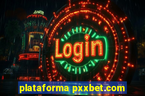 plataforma pxxbet.com